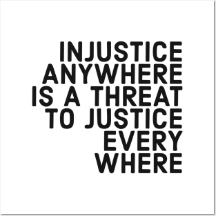 Injustice Anywhere Is A Threat To Justice Everywhere Posters and Art